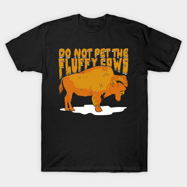 Do Not Pet The Fluffy Cows T-Shirt by Dolde08